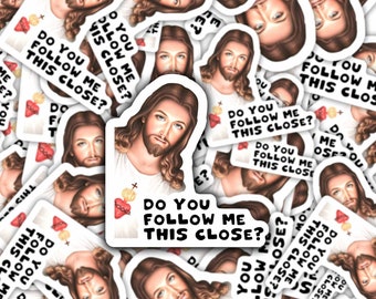 Do You Follow Me This Close? Jesus Sticker / Fridge Magnet