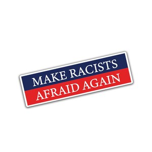 Make Racists Afraid Again Anti-Trump Sticker image 2