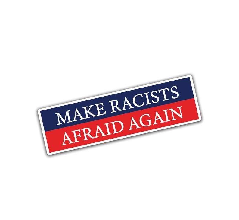 Make Racists Afraid Again Anti-Trump Sticker image 2