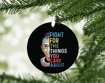 RBG Fight for the things that you care about Christmas Ornament
