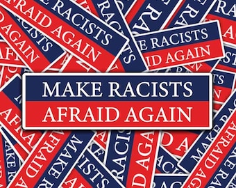 Make Racists Afraid Again Anti-Trump Sticker