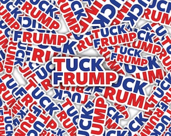 TUCK FRUMP Sticker Anti-Trump Sticker / Fridge Magnet