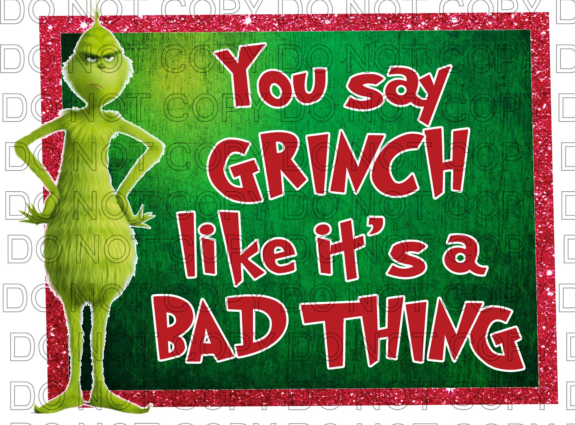 You Say Grinch Like It's a Bady Thing Grinch Ready to Etsy