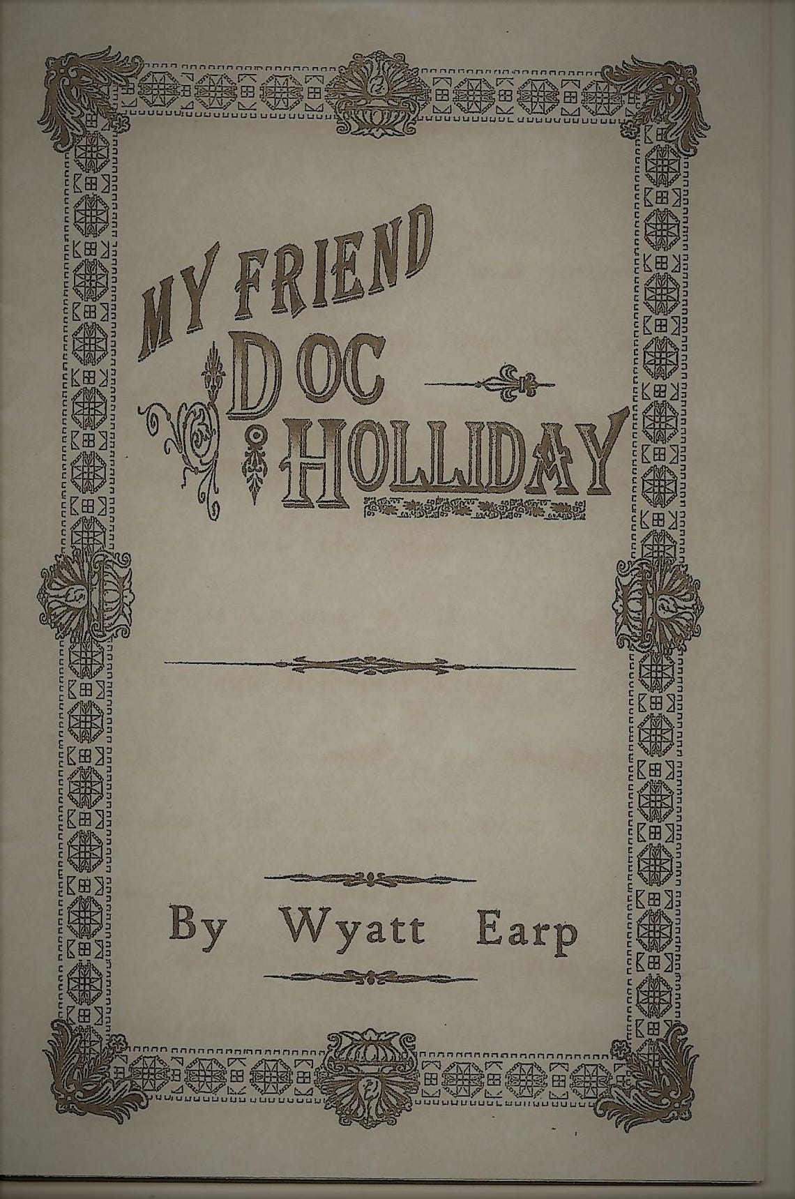 My Friend Doc Holiday by Wyatt Earp Copy of the Original & 2 Photo's ...