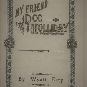 My Friend Doc Holiday by Wyatt Earp Copy of the Original &amp; 2 Photo's ...