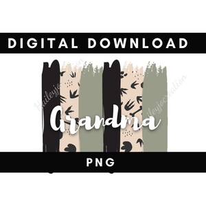Digital png file GRANDMA paint strokes green and netural Dino Printable waterslide Iron on T-shirt Sublimation design INSTANT DOWNLOAD