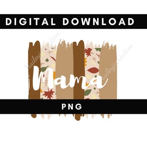 Digital png file MAMA paint strokes Fall Printable waterslide Iron on T-shirt Sublimation design INSTANT DOWNLOAD