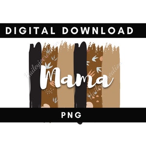 Digital png file MAMA paint strokes  netural Dino Printable waterslide Iron on T-shirt Sublimation design INSTANT DOWNLOAD