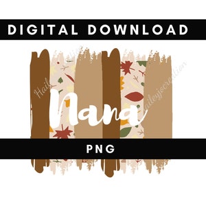 Digital png file NANA paint strokes Fall Printable waterslide Iron on T-shirt Sublimation design INSTANT DOWNLOAD