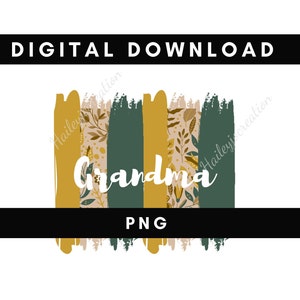 Digital png file GRANDMA Fall paint strokes Printable waterslide Iron on T-shirt Sublimation design INSTANT DOWNLOAD