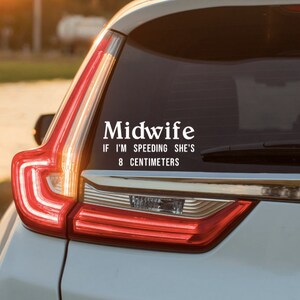 Midwife Vinyl Car Decal - If I'm Speeding She's 8 Centimeters