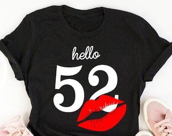 Hello 52, 52nd birthday shirt ideas, 52nd birthday shirts, 52nd birthday shirt for her, 52nd birthday shirts quarantine,52nd shirt ideas