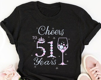 Cheers to 51 years, 51st birthday shirt ideas, 51st birthday shirts, 51st birthday shirt ideas for her, 51st birthday shirts quarantine