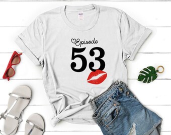 Episode 53 multicolor, 53rd birthday shirt ideas, 53rd birthday shirts, 53rd birthday shirt ideas for her, 53rd birthday shirts quarantine