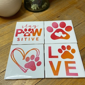 Stay Pawsitive Ceramic Tile Coasters Set, Pet Coasters, Housewarming Gift, Mothers Day Gift Idea, Dog Paw Print Coasters, Gift for Her