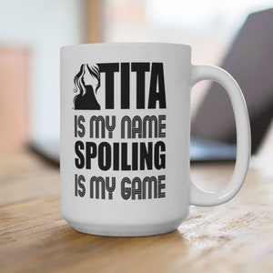 Tita Is My Name Spoiling Is My Game Filipino Mug 15oz, Filipino Tita Funny Gift, Pinay, Filipina, Philippines Mug, Funny Filipino Mug