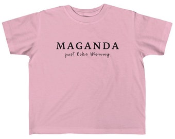 Maganda Just Like Mommy Filipino Toddler 2T - 6T Filipino Unisex Toddler T-shirt, Filipino Kids Shirt, Filipino T-shirt, Pinay