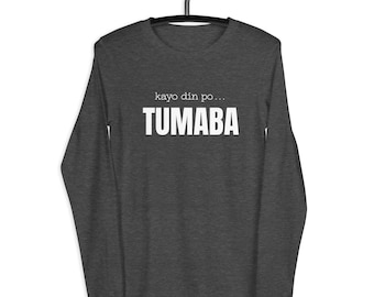 Kayo Din Po Tumaba Unisex Long Sleeve Tee, Filipino Funny Long Sleeve Tee, Pinoy, Pinay, Filipina, Philippines