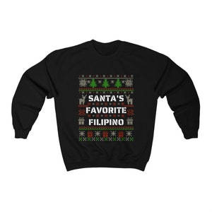 Santa&#39;s Favorite Filipino Ugly Sweater, Filipino Unisex Ugly Sweatshirt, Filipino Sweatshirt, Christmas Sweatshirt, Pinoy, Pinay, Filipina