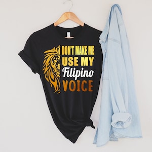 Don&#39;t Make Me Use My Filipino Voice Unisex Funny Filipino T-shirt, Filipino T-shirt, Funny Filipino, Pinoy, Pinay, Philippines