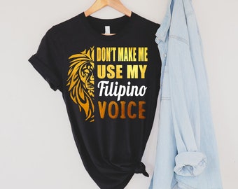Don't Make Me Use My Filipino Voice Unisex Funny Filipino T-shirt, Filipino T-shirt, Funny Filipino, Pinoy, Pinay, Philippines
