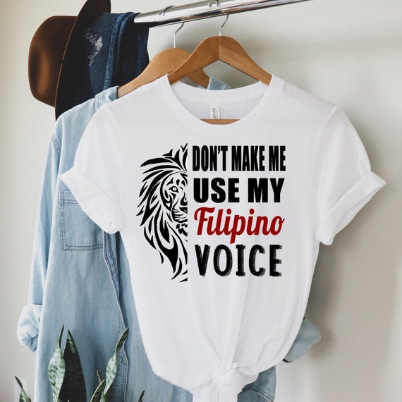 Don T Make Me Use My Filipino Voice Unisex Funny Filipino Etsy