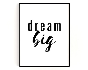 Dream Big Zeichen, Poster, digitales Zitat Druck, Inspiration Print, schwarzer Schriftzug, druckbares Zitat Kunst, Haus Wand Dekor, sofort Download