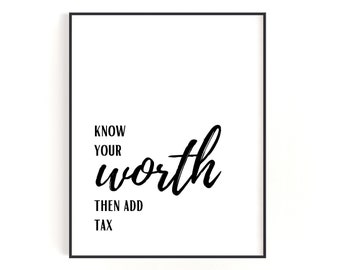 Know Your Worth Then Add Tax Quote, Printable Art, Inspirational Print, Entrepreneur Wall Print, Minimalist Home Decor, Instant Download