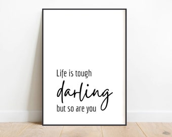 Life Is Tough Darling But So Are You, Empowering Quote, Quote About Life, Inspirational Quote, Girls Room Decor, Printable Wall Art