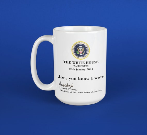 Joe You Know I Won Coffee Mug 15oz. Trump Mug for Him Her Joe Etsy
