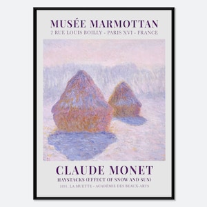 May include: A framed art print featuring Claude Monet's Haystacks (Effect of Snow and Sun) painting. The poster includes the text MUSÉE MARMOTTAN, 2 RUE LOUIS BOILLY - PARIS XVI - FRANCE, CLAUDE MONET, and HAYSTACKS (EFFECT OF SNOW AND SUN).