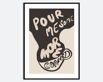 Pour Me Some More Coffee Wall Art Print | Hand Drawn Coffee Quote Illustration, Modern Kitchen Poster, Bold Aesthetic Typography Print MA97