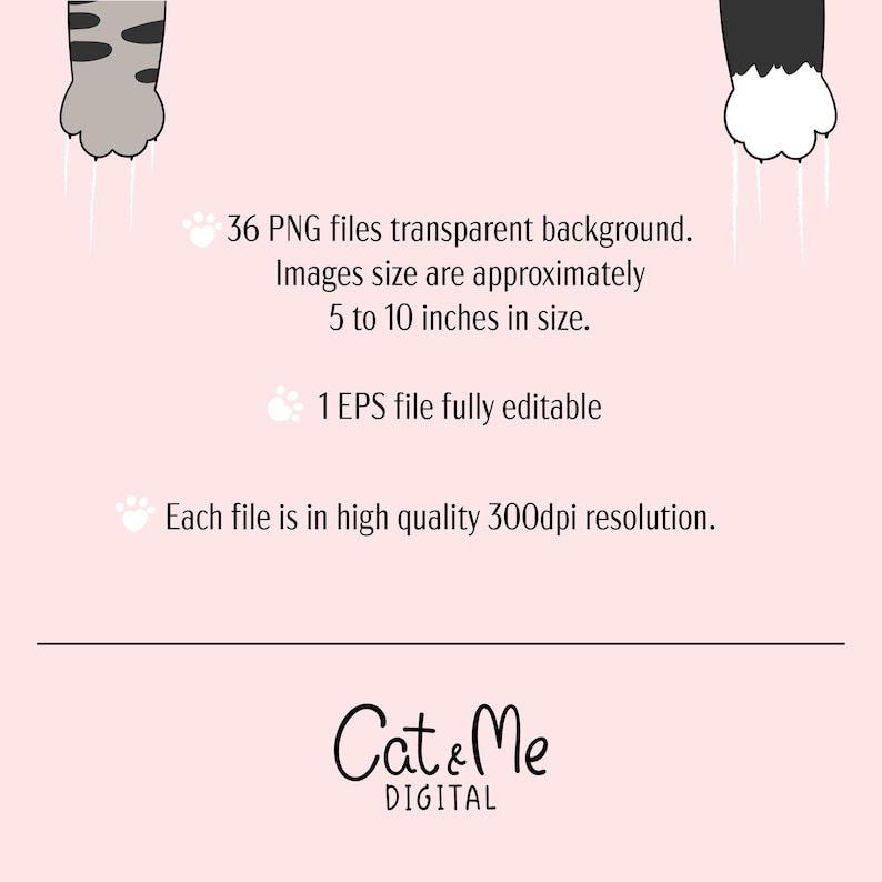 May include: A digital graphic set featuring 36 PNG files with transparent backgrounds, approximately 5 to 10 inches in size, and 1 fully editable EPS file. All files are in high quality 300dpi resolution. The text reads Cat & Me DIGITAL.