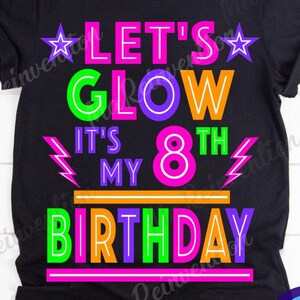 May include: Black t-shirt with neon green, pink, orange, and purple text that reads "Let's Glow It's My 8th Birthday".