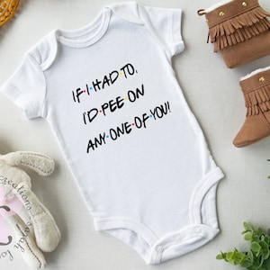 Bodysuit Friends Pee on any one of you Baby Jumpsuit Newborn baby clothing