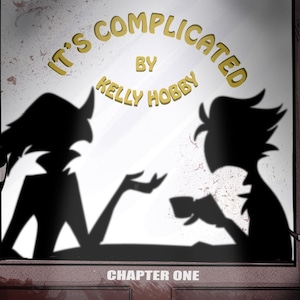 May include: A digital illustration featuring the text IT'S COMPLICATED BY KELLY HOBBY and CHAPTER ONE. Two character silhouettes are visible through a window, while two colorful animated figures stand on either side of the frame.