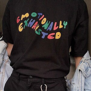 Emotionally Exhausted Shirt , Aesthetic Shirt , Tumblr Tshirt , Grunge Clothing , 90s Shirt , Emotional Shirt , Exhausted T Shirt , Vintage image 2