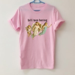 Hell Was Boring Shirt , Aesthetic Clothing , Aesthetic Shirt , Angel Shirts , Hell Tshirt , Grunge Clothing , Tumblr Shirt , Grunge Shirt image 3