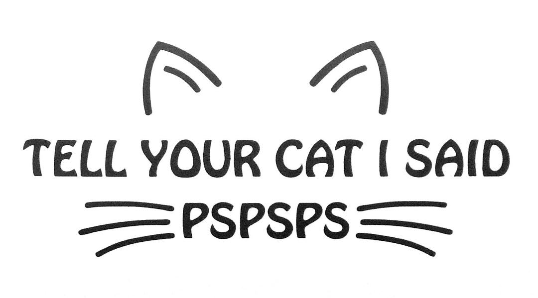 Tell Your Cat I Said Pspsps,cat Vinyl Decal Sticker - Etsy