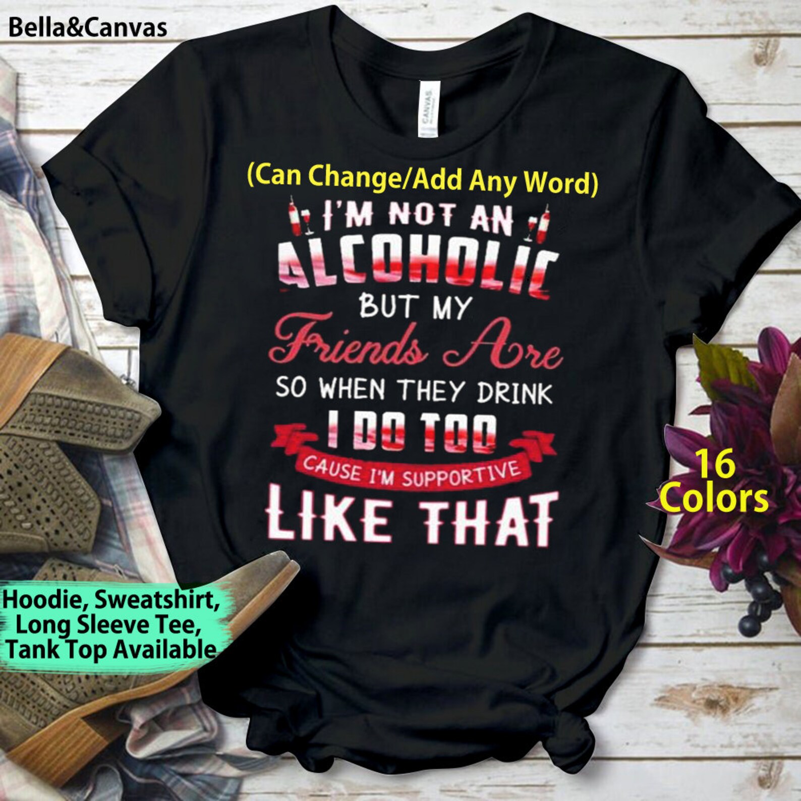 Im Not An Alcoholic But My Friend Are So When They Drink I Do Etsy
