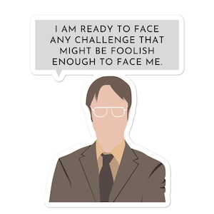 Stickers quote / citation "I am ready to face any challenge that might be foolish enough to face me." de Dwight Schrute The Office US