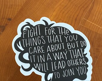 Fight for the things you care about/ RBG/ 2.86” x 3”