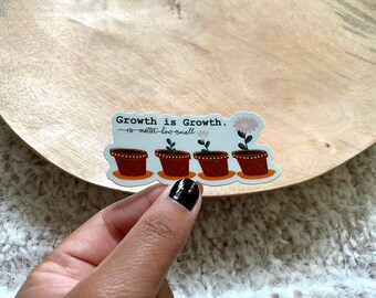 Growth is Growth. No Matter How Small Sticker / 3” x 1.33”