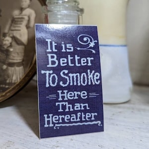 Better to Smoke Here than Hereafter Sticker