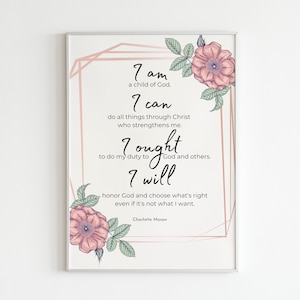 Charlotte Mason Motto - I am, I can, I ought, I will Printable