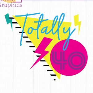 Totally 80s 40th Birthday SVG, 80s theme shirt for birthday, 40th birthday decorations, koozie, invitations, 1983, gift for women, for men