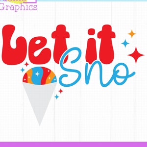 Let it Sno Snow Cone Summertime SVG, Shaved Ice, Ice Cream, Dessert, vector, Clipart, Cut file, PNG, Summer t-shirt, Ice cream man, Kids