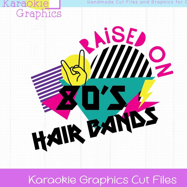 Raised on 80s Rock SVG, Hair Bands, 80s, Rock and Roll, Music Lover, Best Music, 80s svg for tshirt, PNG