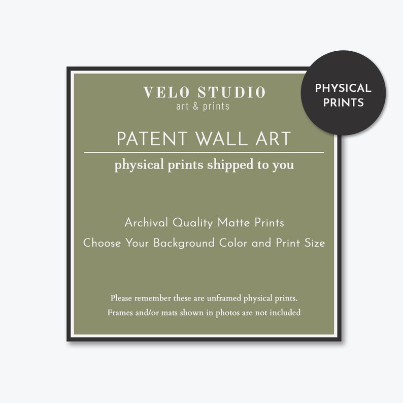 Op de afbeelding: Een groen en wit bord met de tekst "VELO STUDIO art & prints PATENT WALL ART physical prints shipped to you Archival Quality Matte Prints Choose Your Background Color and Print Size Please remember these are unframed physical prints. Frames and/or mats shown in photos are not included" en een zwarte cirkel met de tekst "PHYSICAL PRINTS".