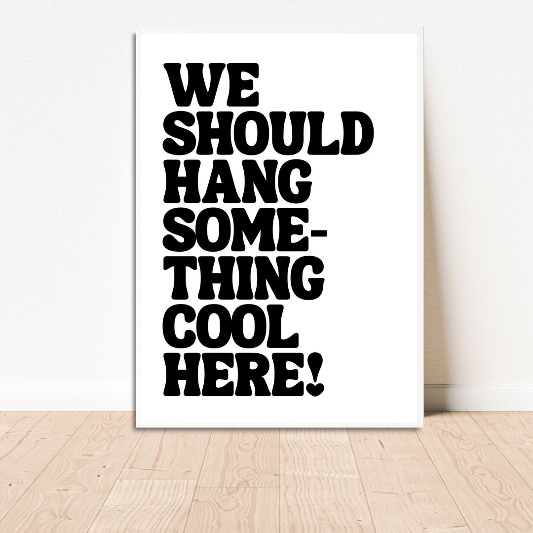 We Should Hang Something Cool Here, Quirky Wall Art, Fun Wall Art ...